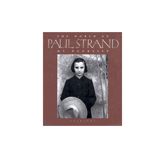 ポール・ストランド THE WORLD ON MY DOORSTEP 写真集 Paul Strand: The World on My Doorstep, the Years 1950 to