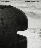 Paul Virilio: Bunker Archeology
