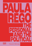 Paula Rego: The Personal and the Political