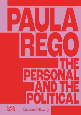 Paula Rego: The Personal and the Political