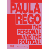 Paula Rego: The Personal and the Political