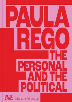 Paula Rego: The Personal and the Political