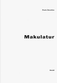 Paulo Nozolino: Makulatur