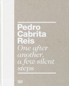 Pedro Cabrita Reis: One After Another, A Few Silent Steps