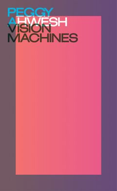 Peggy Ahwesh: Vision Machines