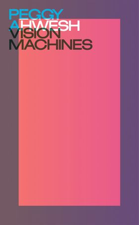 Peggy Ahwesh: Vision Machines