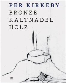 Per Kirkeby: Bronze, Drypoint, Wood