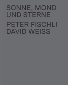 Peter Fischli & David Weiss: Sonne, Mond und Sterne