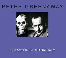 Peter Greenaway: Eisenstein in Guanajuato