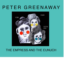 Peter Greenaway: The Empress and the Eunuch