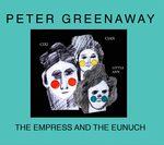 Peter Greenaway: The Empress and the Eunuch