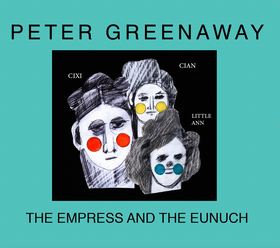 Peter Greenaway: The Empress and the Eunuch