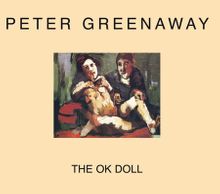 Peter Greenaway: The OK Doll