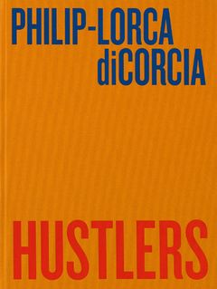Philip-Lorca diCorcia: Hustlers