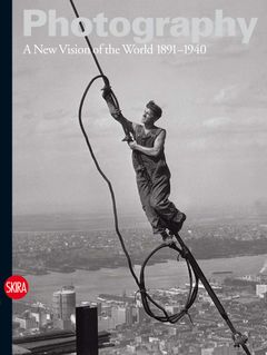 Photography: A New Vision of the World 1891-1940