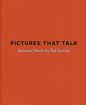 Pictures that Talk: Selected Works by Tad Savinar