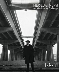 Pier Luigi Nervi: Architecture as Challenge