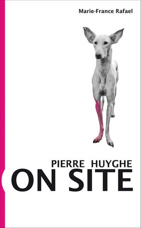 Pierre Huyghe: On Site