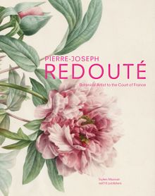 Pierre-Joseph Redout: Botanical Artist to the Court of France