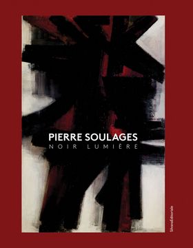 Pierre Soulages: Noir Lumire