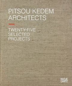 Pitsou Kedem Architects: Twenty-Five Selected Projects
