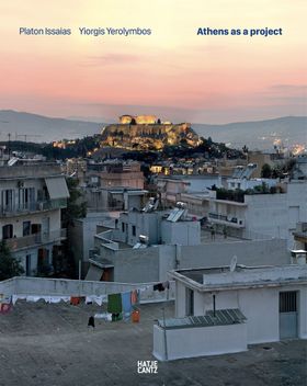 Platon Issaias/Yiorgis Yerolymbos: Athens as a Project