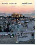 Platon Issaias/Yiorgis Yerolymbos: Athens as a Project