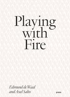 Playing with Fire