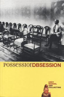 Possession Obsession: Andy Warhol And Collecting