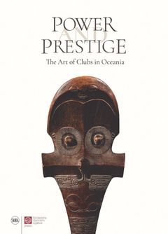 Power and Prestige: The Art of Clubs in Oceania