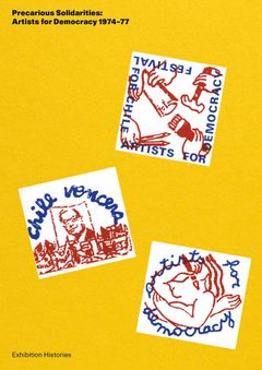 Precarious Solidarities: Artists for Democracy 197477