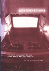 Premonitions: The Kaya Anthology of New Asian North Amercian Poetry