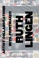 Prints and Books: Artist Collaborations with Printmaker Ruth Lingen