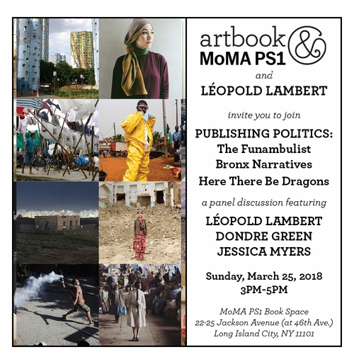 "Publishing Politics: The Funambulist + Bronx Narratives + Here There Be Dragons" at Artbook @ MoMA PS1