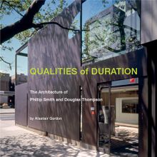 Qualities of Duration: The Architecture of Phillip Smith & Douglas Thompson