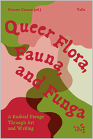 Queer Flora, Fauna, and Funga