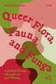 Queer Flora, Fauna, and Funga