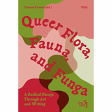 Queer Flora, Fauna, and Funga