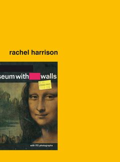 Rachel Harrison: Museum With Walls