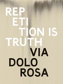 Rachel Howard: Repetition is Truth Via Dolorosa