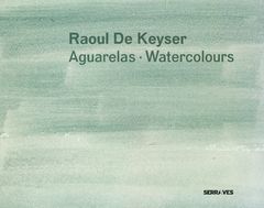Raoul De Keyser: Watercolours