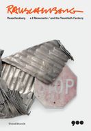 Rauschenberg and the Twentieth Century