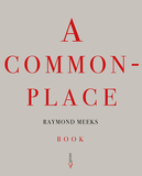 Raymond Meeks: A Commonplace Book