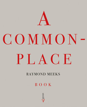 Raymond Meeks: A Commonplace Book