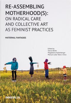 Re-Assembling Motherhood(s)