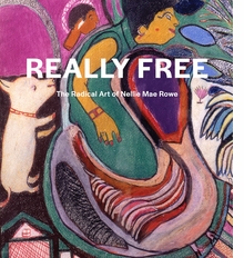 Really Free: The Radical Art of Nellie Mae Rowe