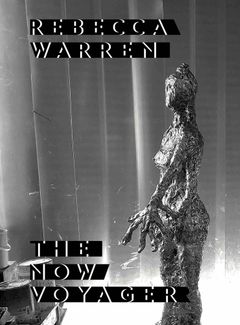 Rebecca Warren: The Now Voyager