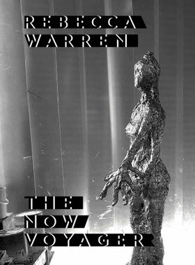 Rebecca Warren: The Now Voyager