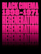 Regeneration: Black Cinema, 18981971