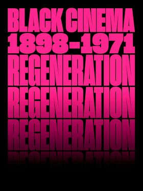 Regeneration: Black Cinema, 18981971